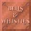 Bells & Whistles (WEEKENDS ONLY)
